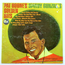 Amazon.com: Pat Boone's Golden Hits Featuring Speedy Gonzales: CDs & Vinyl