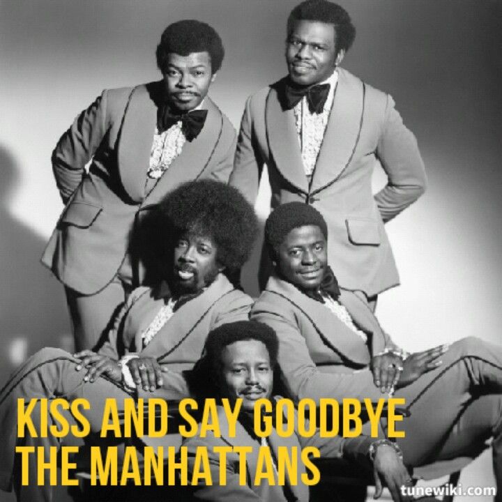 The Manhattans - Kiss and Say Goodbye