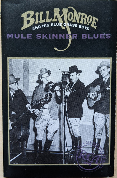 Bill Monroe & His Blue Grass Boys – Bill Monroe & His Blue Grass Boys: Mule Skinner Blues (1991, Cassette) - Discogs