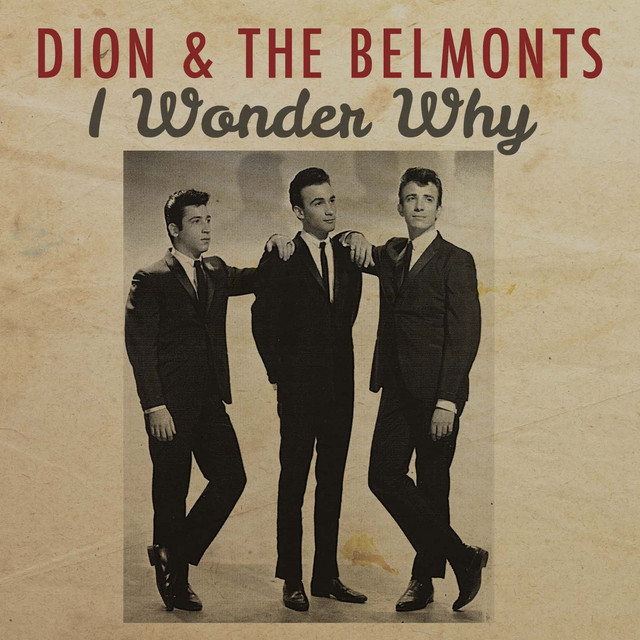 I Wonder Why - song by Dion, The Belmonts | Spotify