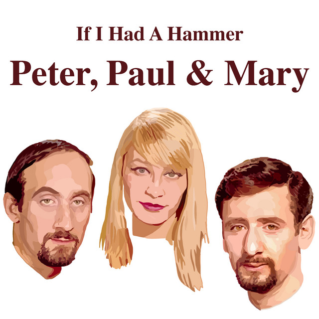 Peter, Paul And Mary - If I Had A Hammer - Compilation by Peter, Paul and Mary | Spotify