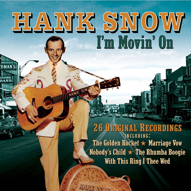 I'm Movin' On - Compilation by Hank Snow | Spotify